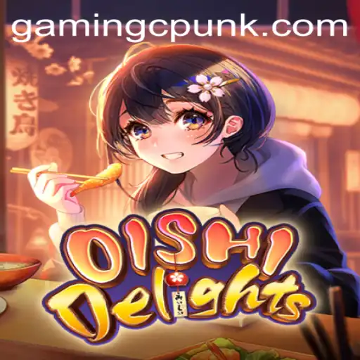 OishiDelights and the Rise of Cpunk: A Fresh Gaming Experience